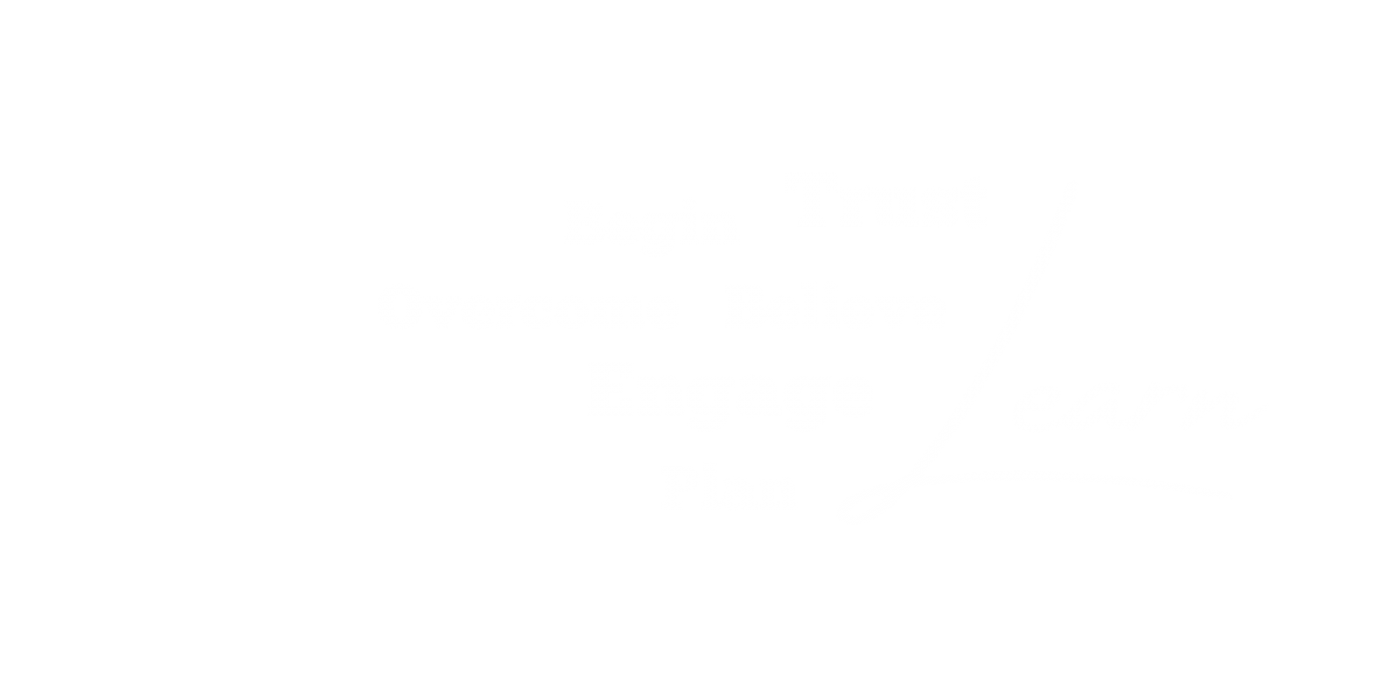 Learn Trust Begin Believe Overcome Engage Plan